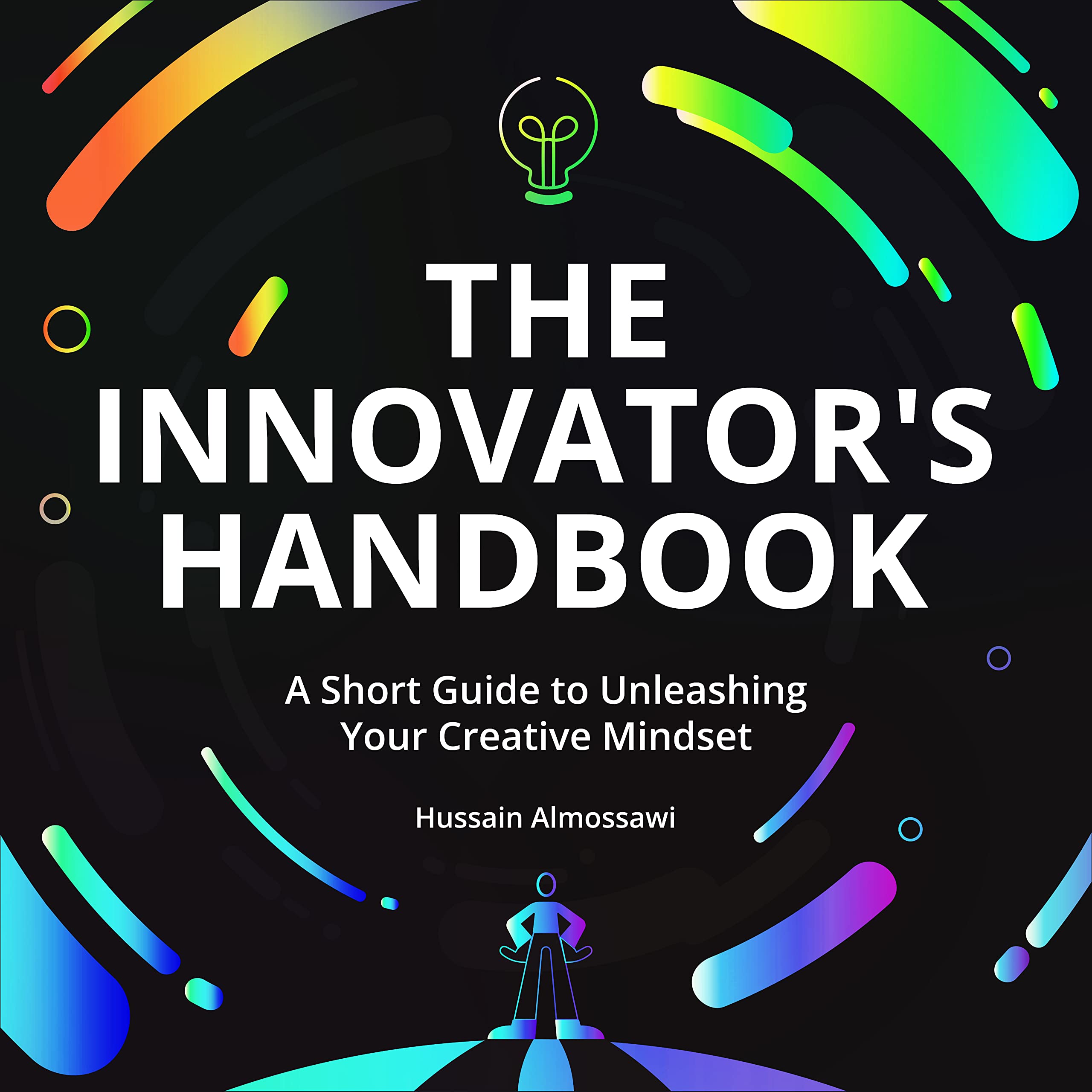 The Innovator’s Handbook: A Quick Information to Unleashing Your Artistic Mindset