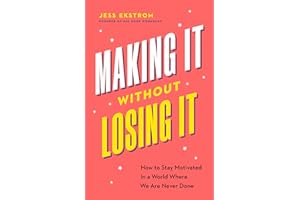 Making It Without Losing It: How to Stay Motivated in a World Where We Are Never Done