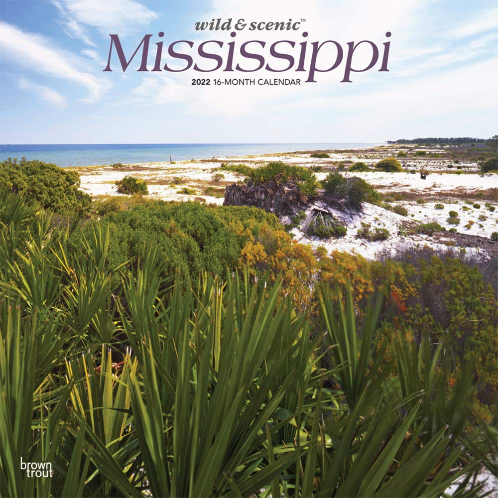 Mississippi Wild & Scenic 2022 12 X 12 Inch Monthly Square Wall Calendar, Usa United States Of America Southeast State Nature: Browntrout Publishers Inc., Browntrout Publishers Editing Team, Browntrout Publishers Design Team,