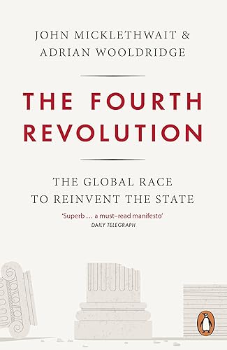 Download The Fourth Revolution: The Global Race to Reinvent the State PDF