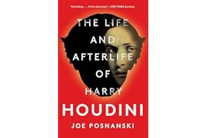 The Life and Afterlife of Harry Houdini