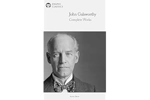 Complete Works of John Galsworthy with the Complete Forsyte Books (Illustrated)