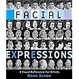 Facial Expressions: A Visual Reference for Artists