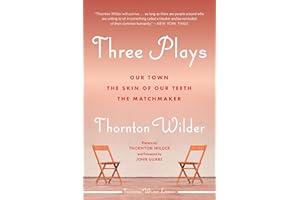 Three Plays: Our Town, The Skin of Our Teeth, and The Matchmaker