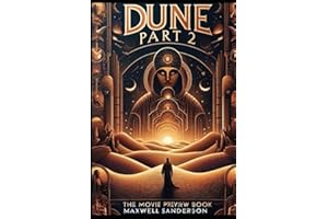 Dune Part 2 - The Movie Preview: A Deep Dive into the Highly Anticipated Sequel, From filming to Future Plans