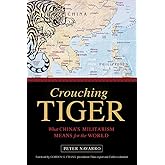 Crouching Tiger: What China's Militarism Means for the World