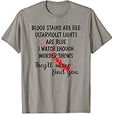 Men Women Funny Gift T-shirt Blood Stains are red T-Shirt