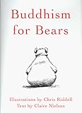 Buddhism for Bears by Claire Nielson, Chris Riddell