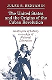 The United States and the Origins of the Cuban Revolution