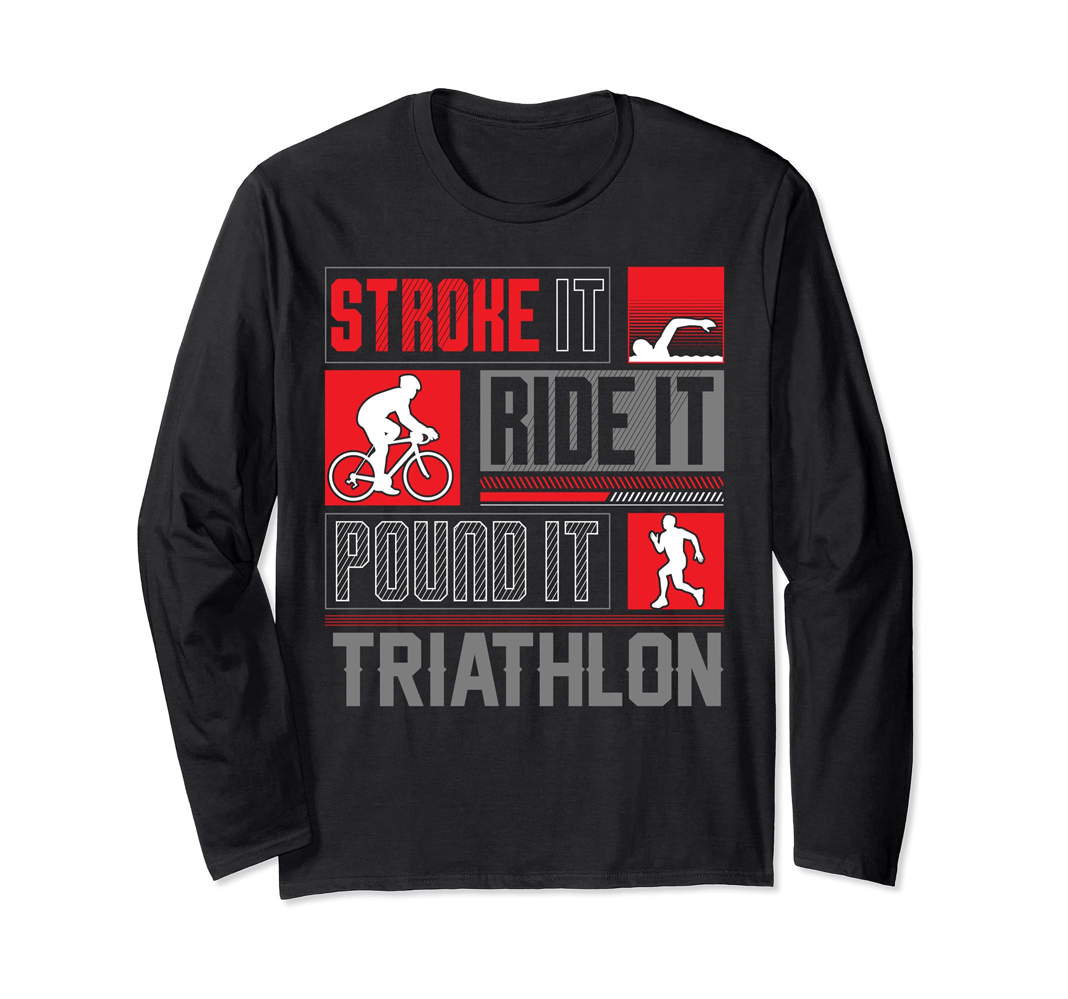 Stroke It Ride It Pound It | Triathlon Triathlete Tri Gear Long Sleeve T-Shirt