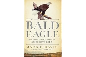 The Bald Eagle: The Improbable Journey of America's Bird