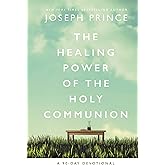 The Healing Power of the Holy Communion: A 90-Day Devotional