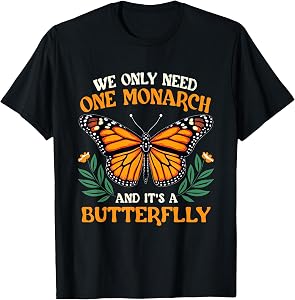 We Only Need One Monarch It's A Butterfly Human Rights Women T-Shirt