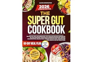 The Super Gut Cookbook: 365 Days of Anti-Inflammatory, Gut-Healing Recipes Inspired by Dr. William Davis’ Teachings to Improv