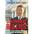 Government Bullies: How Everyday Americans Are Being Harassed, Abused, and Imprisoned by the Feds