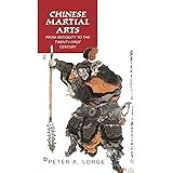 Chinese Martial Arts: From Antiquity to the Twenty-First Century