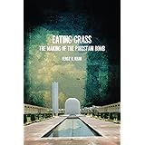 Eating Grass: The Making of the Pakistani Bomb