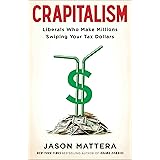 Crapitalism: Liberals Who Make Millions Swiping Your Tax Dollars