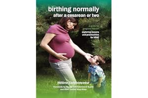Birthing Normally After a Cesarean or Two (American Edition) (Fresh Heart Books for Better Birth)