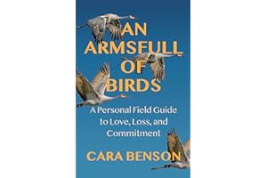 An Armsfull of Birds: A Personal Field Guide to Love, Loss, and Commitment