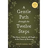 A Gentle Path through the Twelve Steps: The Classic Guide for All People in the Process of Recovery