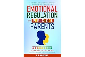 Emotional Regulation for Preschool Parents: 39 Strategies, Tips and Exercises for Positive Development with Your Child. Manag