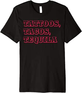 tattoos tacos tequila shirt