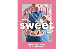 Something Sweet: Cookies, cakes & slices for everyday baking