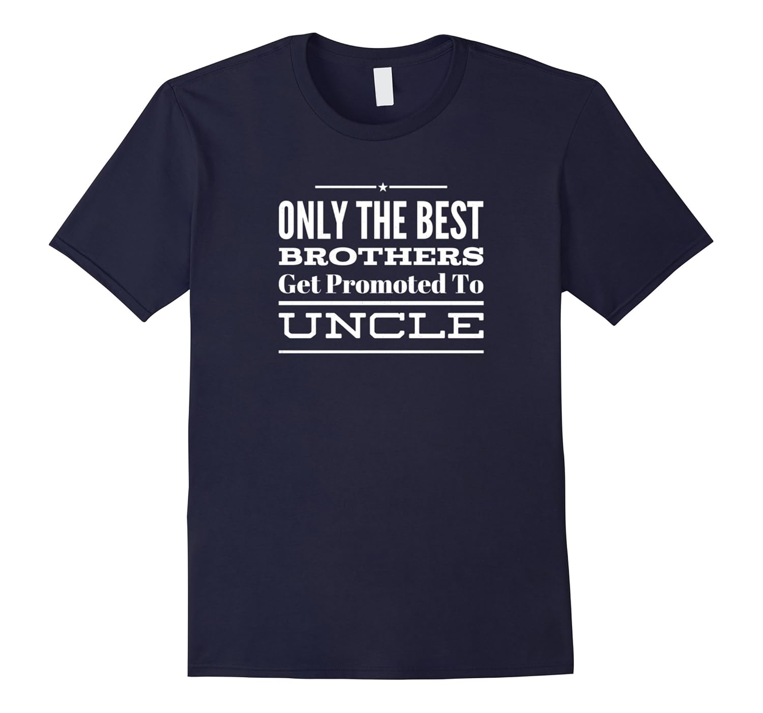 Mens Only The Best Brothers Get Promoted To Uncle To Be Gift Tee-Rose