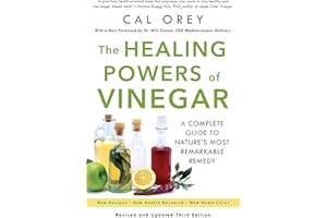 The Healing Powers Of Vinegar: A Complete Guide to Nature's Most Remarkable Remedy