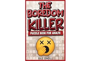 The Boredom Killer Puzzle Book for Adults: Fun Brain Games for When You’re Bored Out of Your Mind