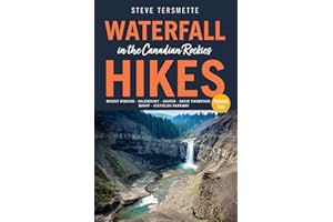 Waterfall Hikes in the Canadian Rockies – Volume 2: Mount Robson, Jasper, David Thompson Country, Icefields Parkway, Banff (Steve Tersmette's Waterfall Hikes, 3)