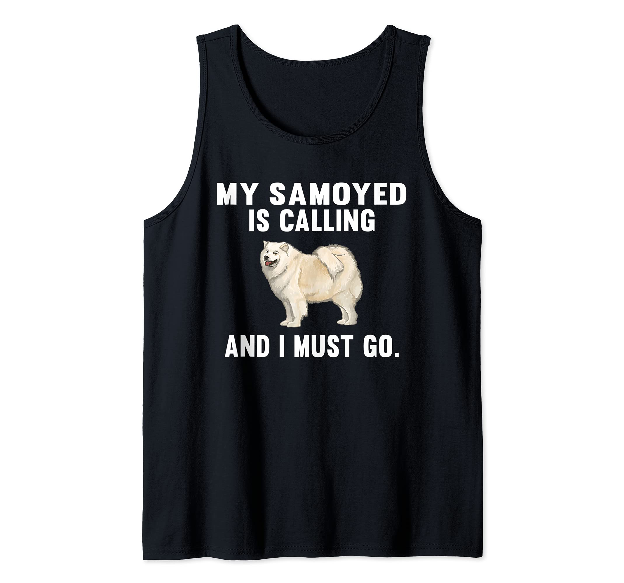 Funny My Samoyed Is Calling And I Must Go Dog Tank Top