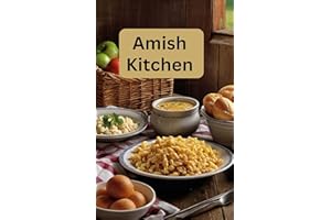 Amish Kitchen: A Cookbook Full of Flavorful Recipes From the Amish