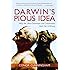 Darwin's Pious Idea: Why the Ultra-Darwinists and Creationists Both Get It Wrong