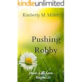 Pushing Robby: An encore of music, life, and love