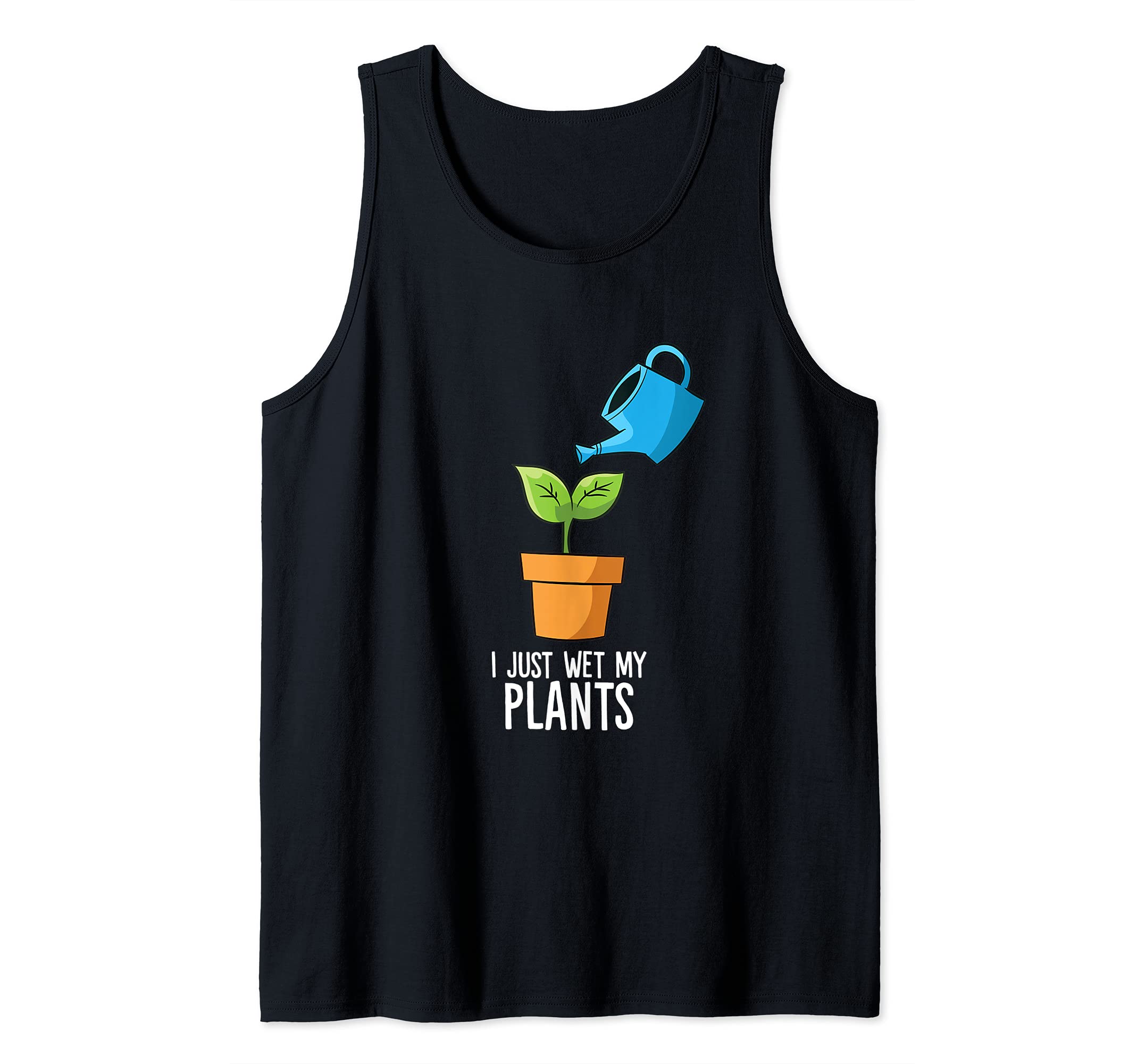 Gardening Gift I Just Wet My Plants Funny Gardener Tank Top