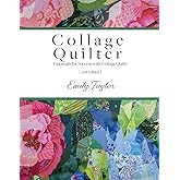 Collage Quilter: Essentials for Success with Collage Quilts
