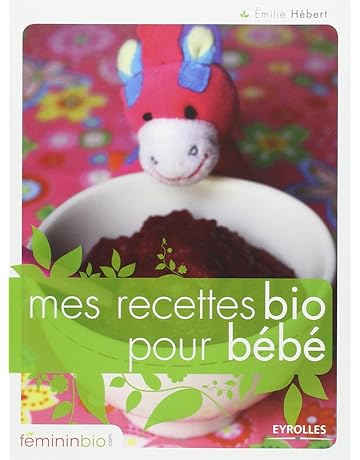 Mes Recettes Bio Pour Bébé Amazonfr Emilie Hébert Livres - 