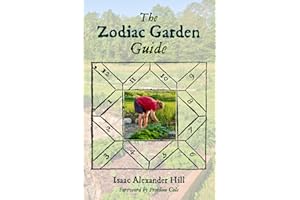 The Zodiac Garden Guide: A Handbook of Astrological Gardening