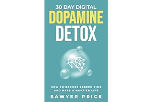 30 Day Digital Dopamine Detox: How To Reduce Screen Time and Have a Happier Life