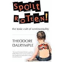 Spoilt Rotten: The Toxic Cult of Sentimentality