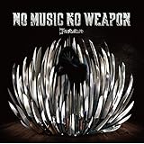 ノーミュージック・ノーウエポン [CD+DVD]