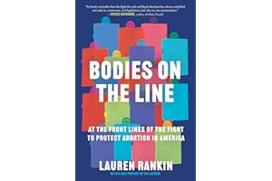 Bodies on the Line: At the Front Lines of the Fight to Protect Abortion in America