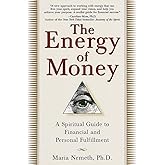 The Energy of Money: A Spiritual Guide to Financial and Personal Fulfillment