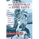 From Coveralls to Zoot Suits: The Lives of Mexican American Women on the World War II Home Front