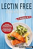 Lectin Free Cookbook: 2 Manuscripts - 74 Best Easy Lectin-Free Electric Pressure Cooker Recipes + No Hassle Lectin Free Recipes In 30 Minutes or Less