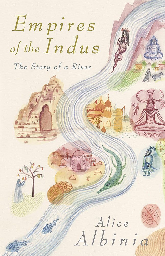 Empires of the Indus: From Tibet to Pakistan - The Story of a River