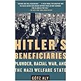 Hitler's Beneficiaries: Plunder, Racial War, and the Nazi Welfare State