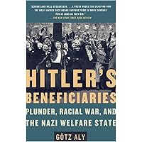 Hitler's Beneficiaries: Plunder, Racial War, and the Nazi Welfare State